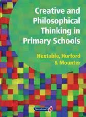 CREATIVE & PHILOSOPHICAL THINKING IN PRIMARY SCHOOL BOOK BY MARIE HUXTABLE