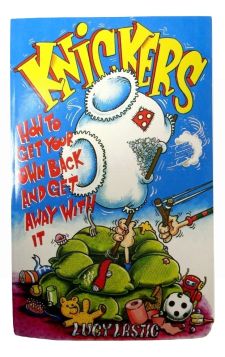 KNICKERS HOW TO GET YOUR OWN BACK & GET AWAY WITH IT